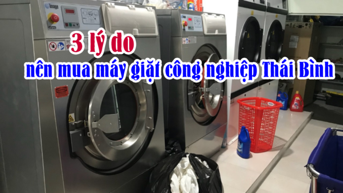may_giat_cong_nghiep_Thai_Binh_001 3 lí do nên mua máy giặt công nghiệp Thái Bình