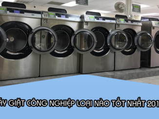 chọn máy giặt công nghiệp tốt nhất 2019