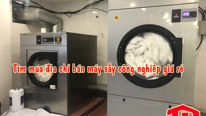may-say-cong-nghiep-gia-re-1 Mua máy sấy công nghiệp giá rẻ ở đâu
