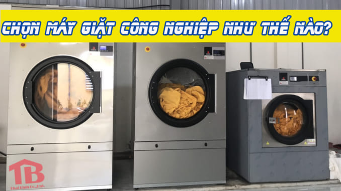 chọn máy giặt công nghiệp chọn máy giặt công nghiệp